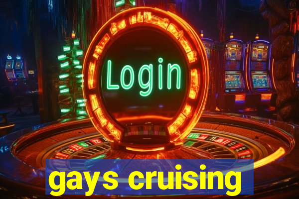 gays cruising